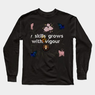 my skills grows with vigour Long Sleeve T-Shirt